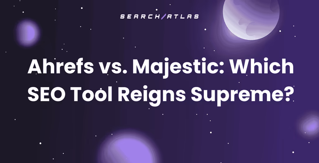 Ahrefs vs. Majestic: Which SEO Tool Reigns Supreme?