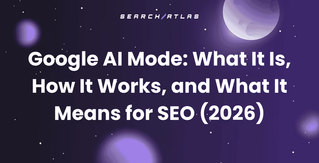 Google AI Mode: What It Is, How It Works, and What It Means for SEO (2026)