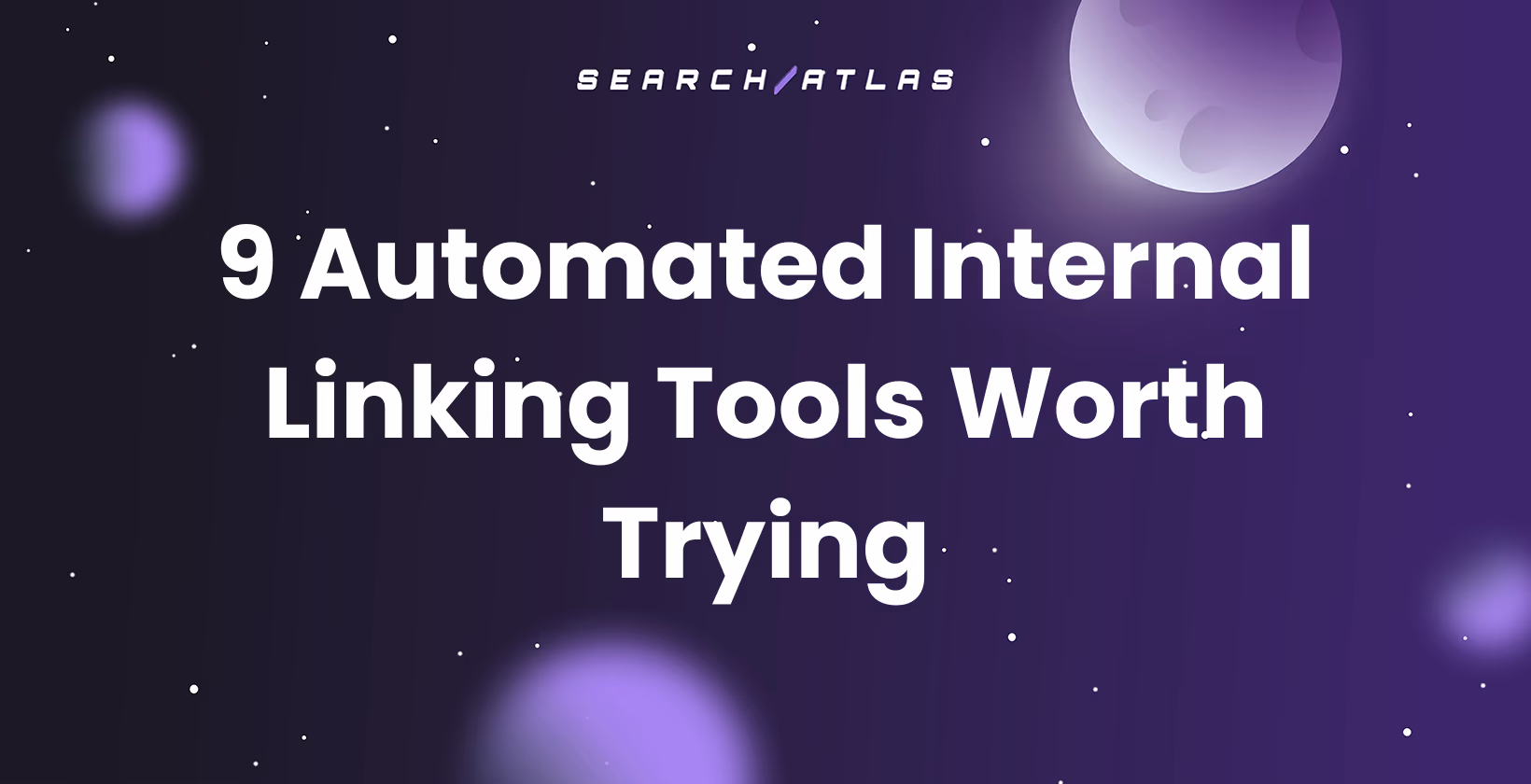 9 Automated Internal Linking Tools Worth Trying cover on a purple space background