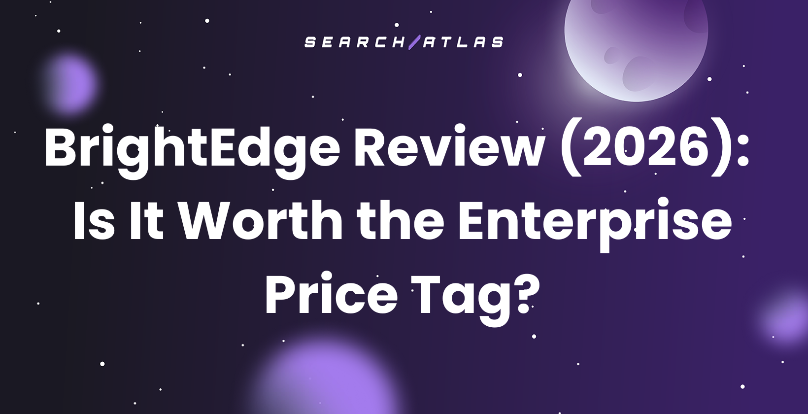 BrightEdge Review (2026): Is It Worth the Enterprise Price Tag?