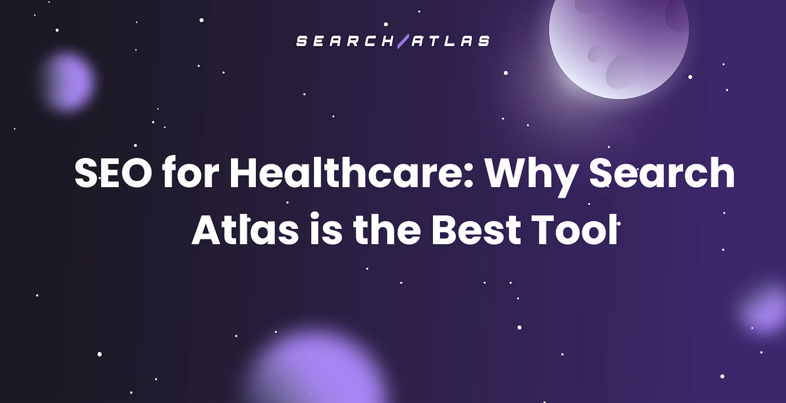 SEO for Healthcare: Why Search Atlas is the Best Platform