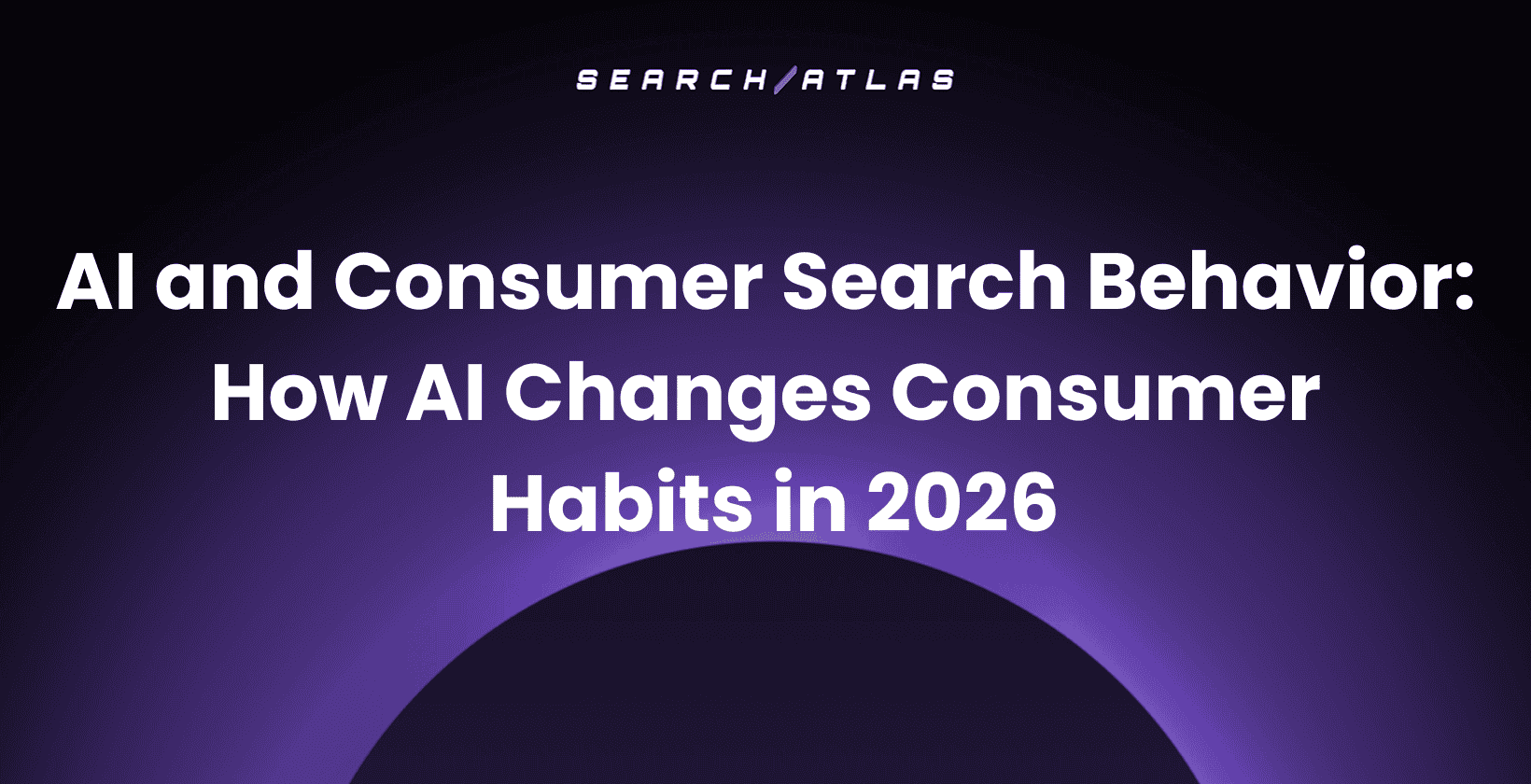 AI and Consumer Search Behavior: How AI Changes Consumer Habits in 2026