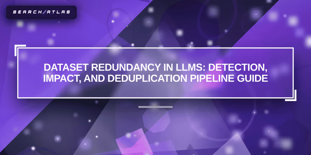 Dataset Redundancy in LLMs: Detection, Impact, and Deduplication Pipeline Guide