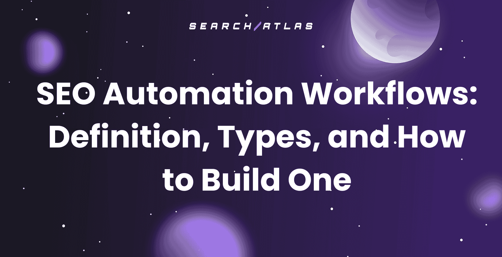 SEO Automation Workflows: Definition, Types, and How to Build One