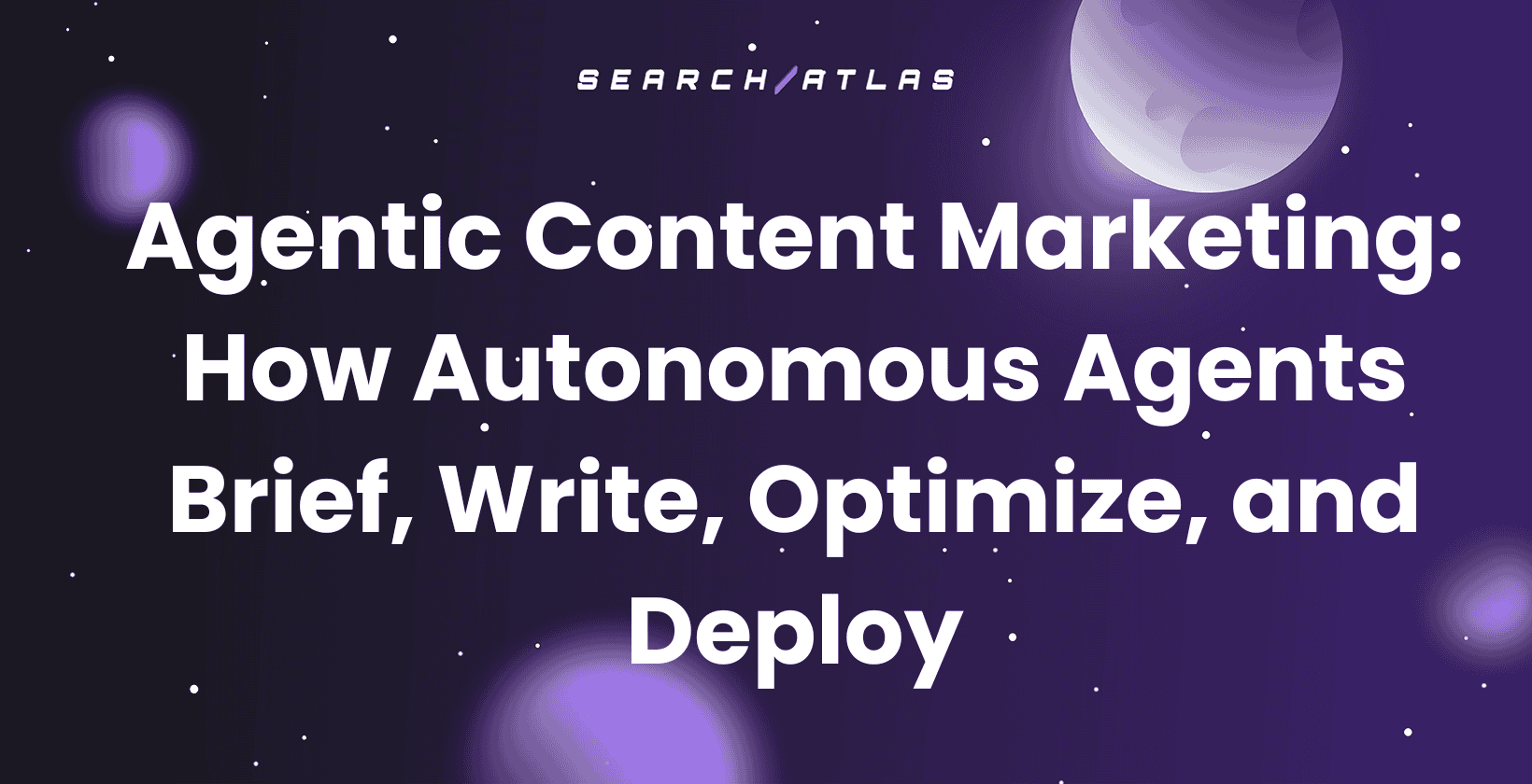 Agentic Content Marketing: How Autonomous Agents Brief, Write, Optimize, and Deploy