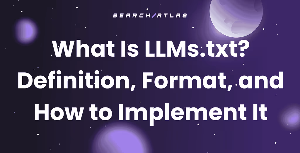 What Is LLMs.txt? Definition, Format, and How to Implement It