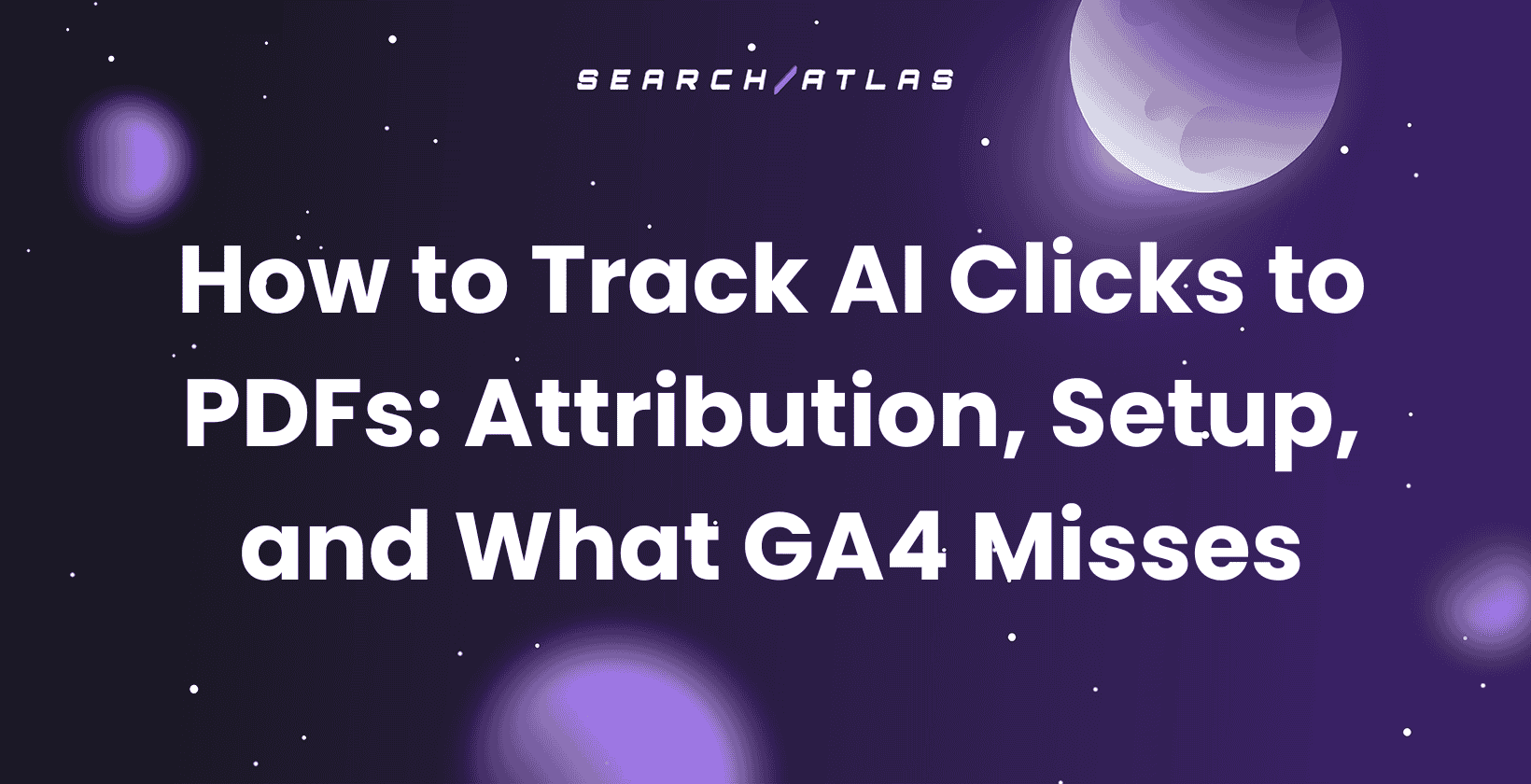 How to Track AI Clicks to PDFs: Attribution, Setup, and What GA4 Misses