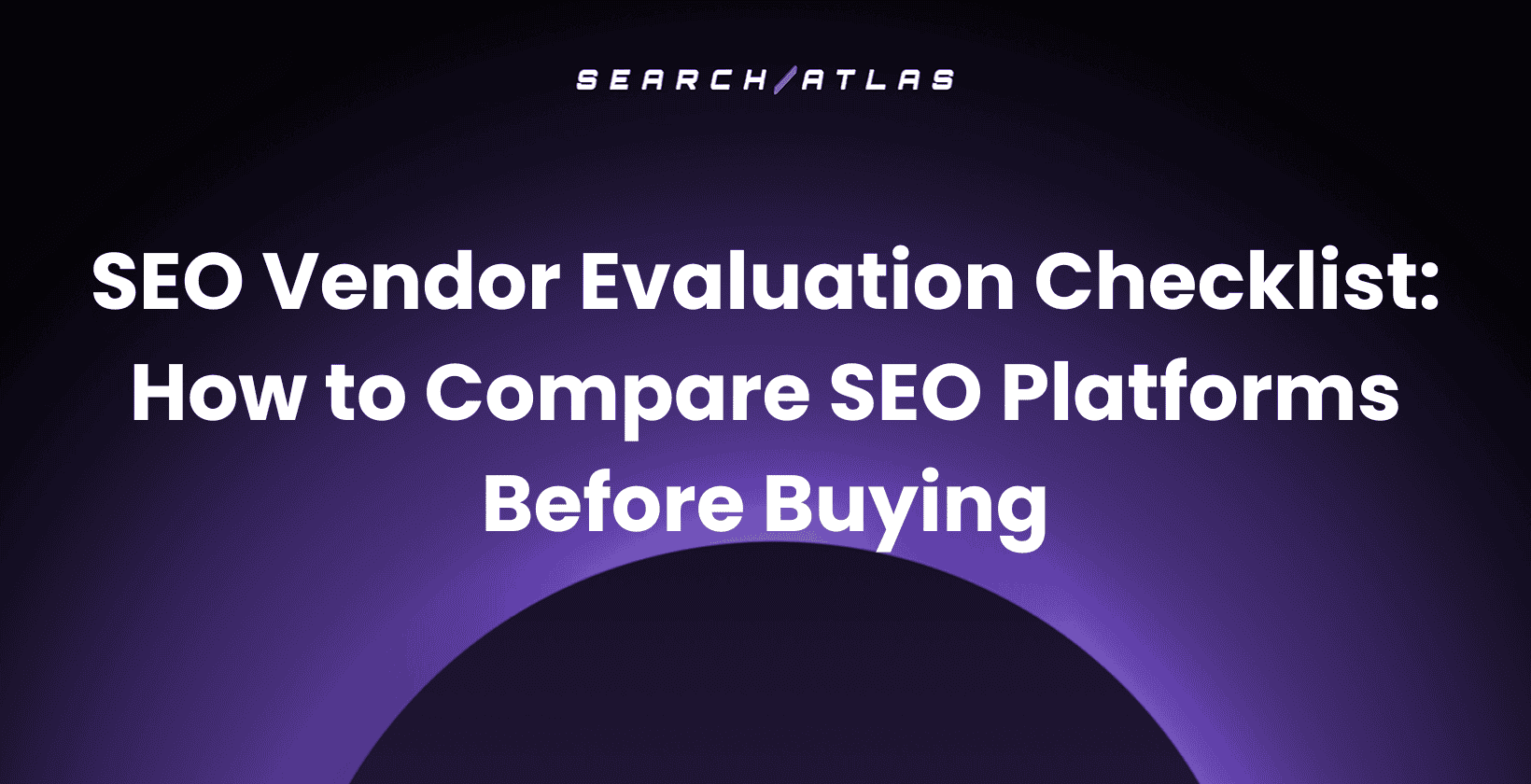 SEO Vendor Evaluation Checklist: How to Compare SEO Platforms Before Buying