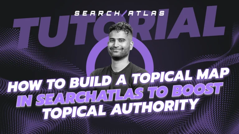 How to Build a Topical Map in Search Atlas to boost Topical Authority