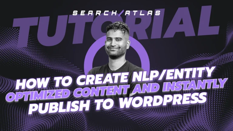 How to use Search Atlas to Create NLP/Entity Optimized Content and Instantly Publish to WordPress
