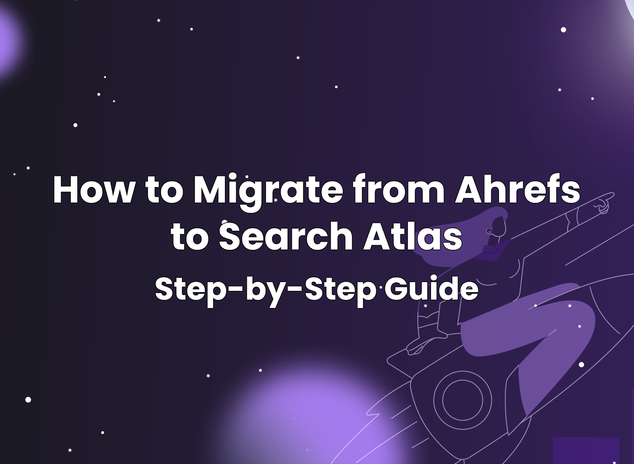 How to Migrate from Ahrefs to Search Atlas Step-by-Step Guide