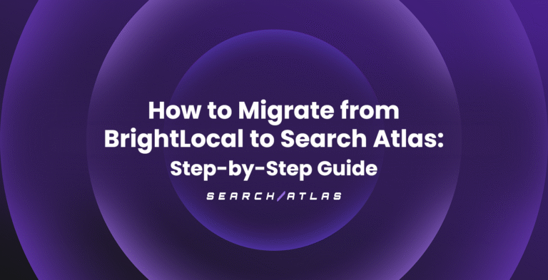 How to Migrate from BrightLocal to Search Atlas Step-by-Step Guide