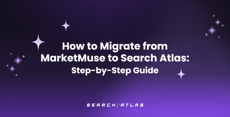 How to Migrate from MarketMuse to Search Atlas Step-by-Step Guide