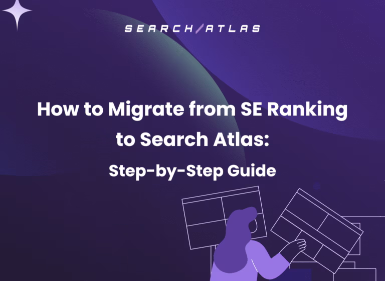 How to Migrate from SE Ranking to Search Atlas Step-by-Step Guide