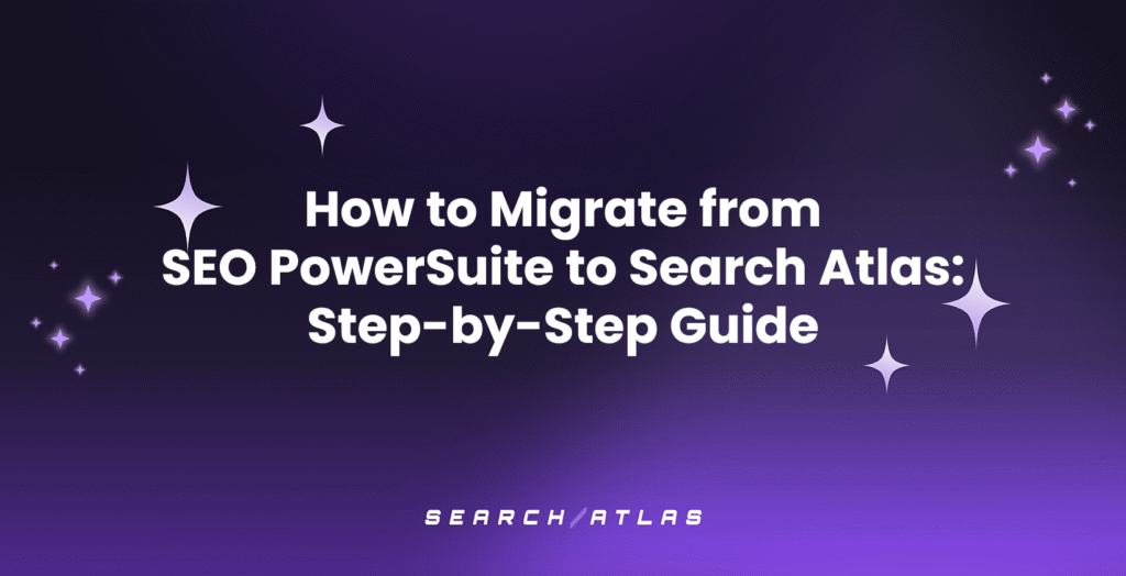 How to Migrate from SEO PowerSuite to Search Atlas Step-by-Step Guide