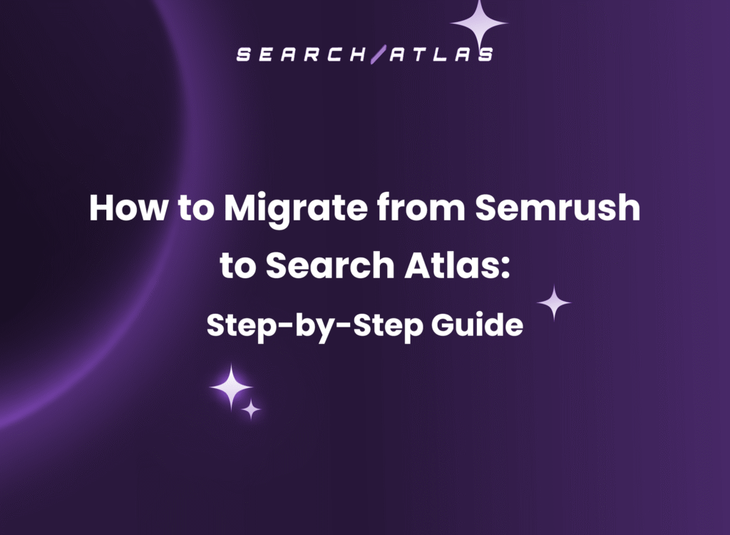 How to Migrate from semrush to Search Atlas Step-by-Step Guide