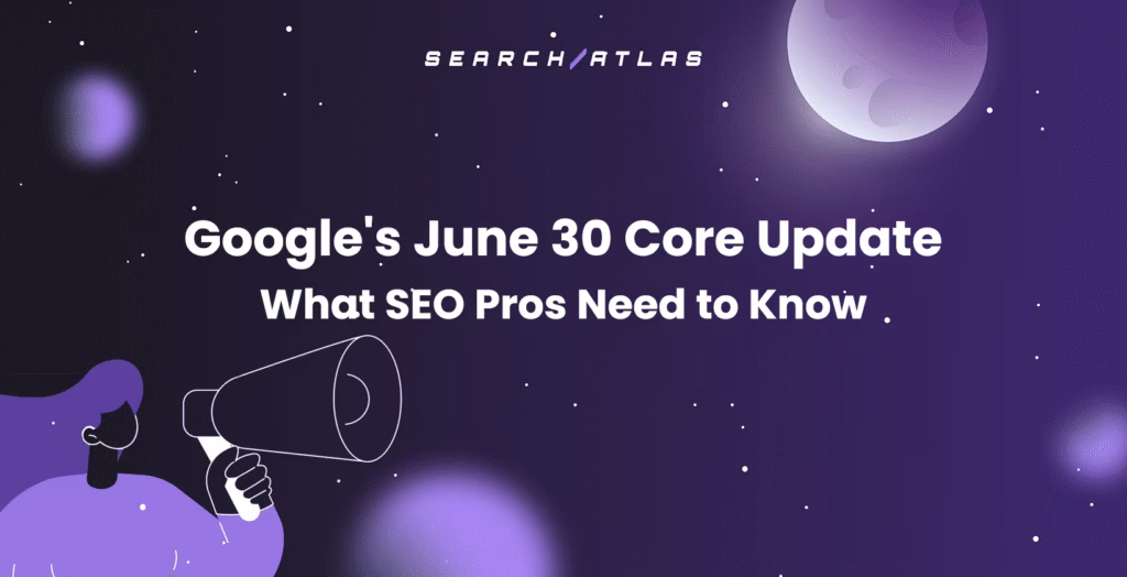 Googles June 30 Core Update What SEO Pros Need to Know