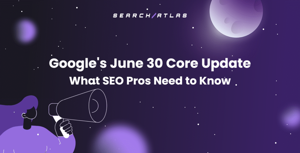 Googles June 30 Core Update What SEO Pros Need to Know