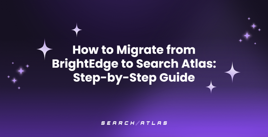 How to Migrate from BrightEdge to Search Atlas Step-by-Step Guide