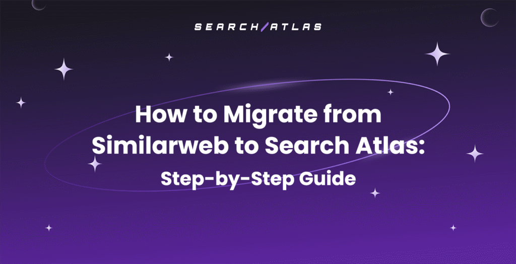 How to Migrate from Similarweb to Search Atlas Step-by-Step Guide