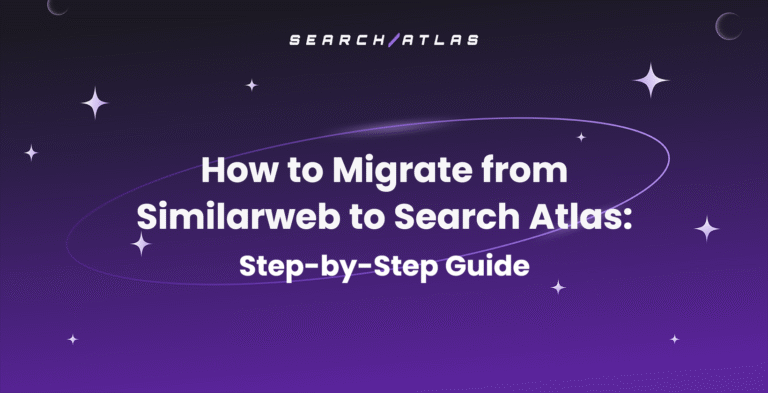 How to Migrate from Similarweb to Search Atlas Step-by-Step Guide