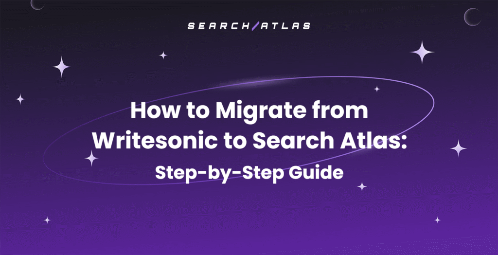 How to Migrate from Writesonic to Search Atlas Step-by-Step Guide