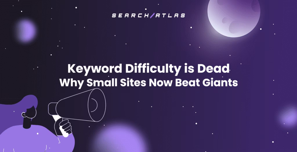 Keyword Difficulty is Dead Why Small Sites Now Beat Giants