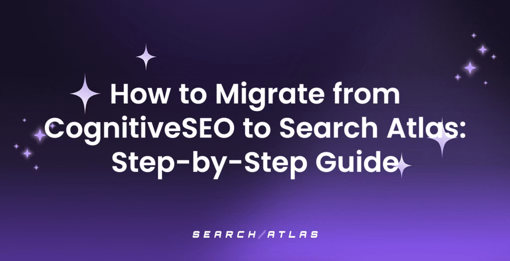 How to Migrate from CognitiveSEO to Search Atlas: Step-by-Step Guide