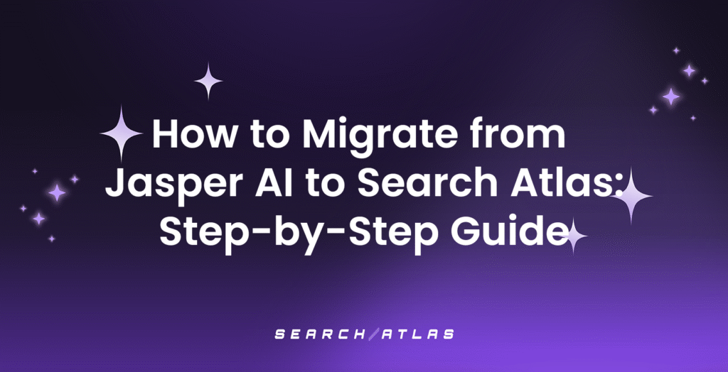 How to Migrate from Jasper AI to Search Atlas: Step-by-Step Guide