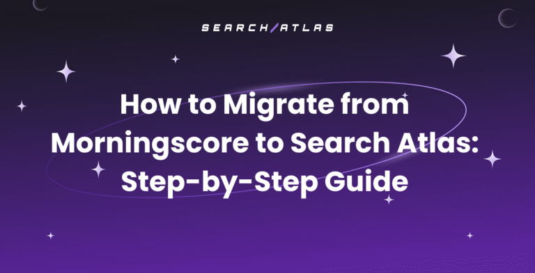 Migrate from Morningscore to Search Atlas Step-by-Step Guide
