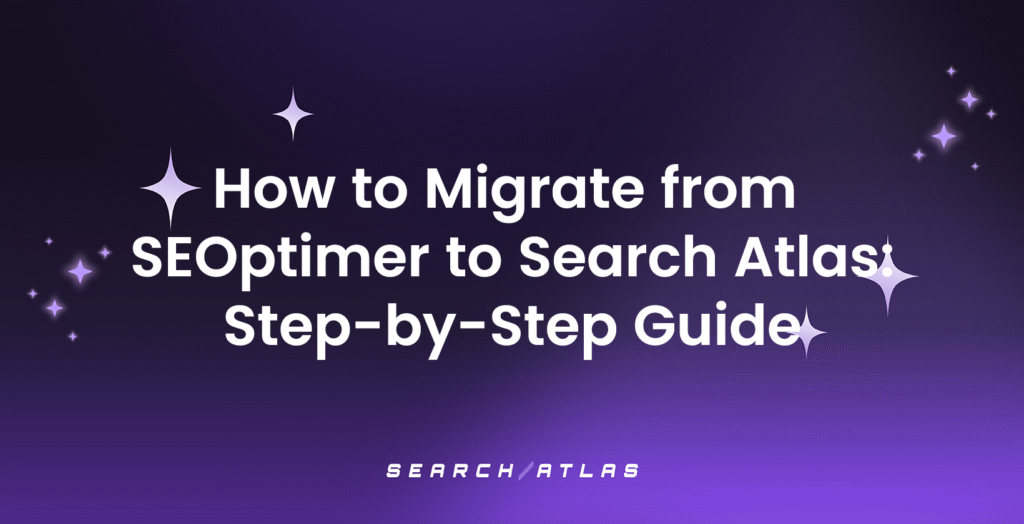 How to Migrate from SEOptimer to Search Atlas Step-by-Step Guide