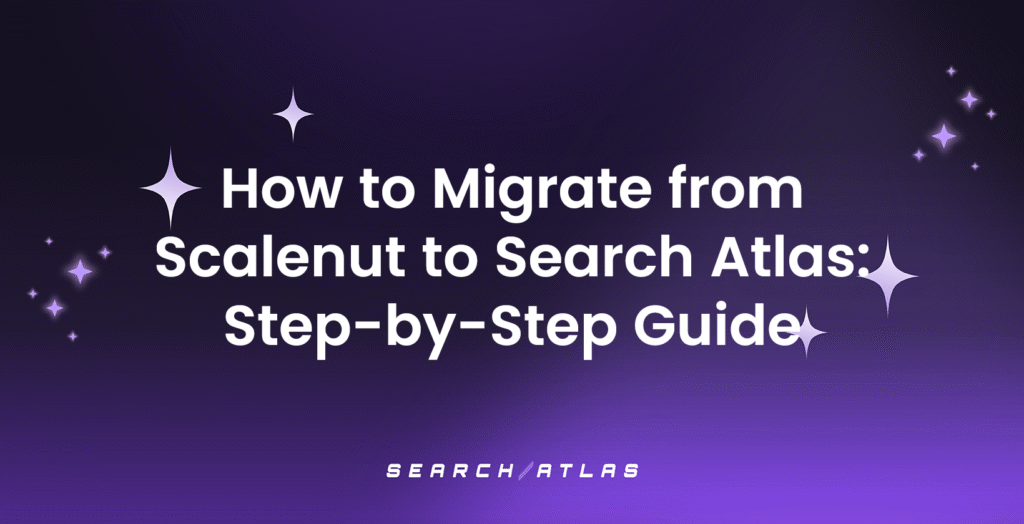 How to Migrate from Scalenut to Search Atlas Step-by-Step Guide
