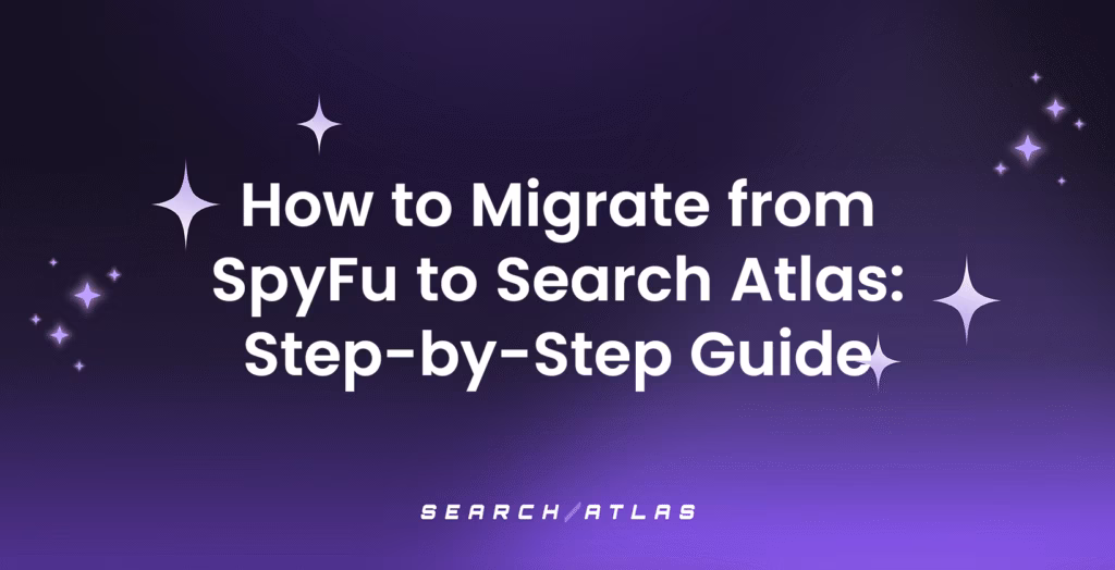 How to Migrate from SpyFu to Search Atlas Step-by-Step Guide