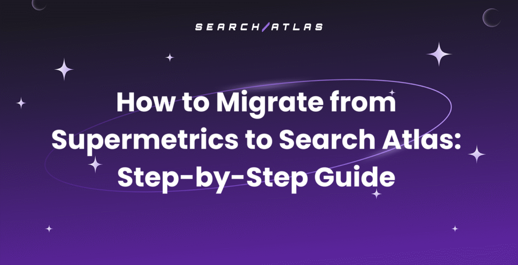 Migrate from Supermetrics to Search Atlas Step-by-Step Guide