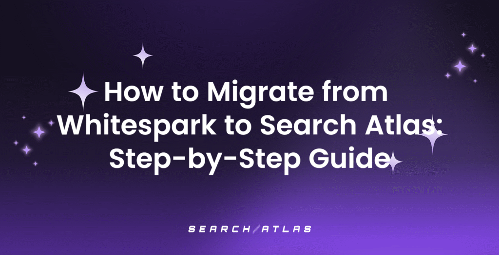 Migrate from Whitespark to Search Atlas Step-by-Step Guide