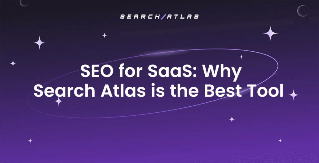 SEO for SaaS Why Search Atlas is the Best Tool