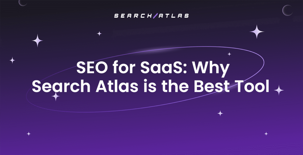 SEO for SaaS Why Search Atlas is the Best Tool