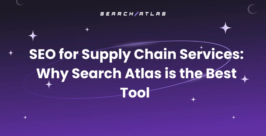 Search Atlas for Supply Chain Services as the best SEO tool