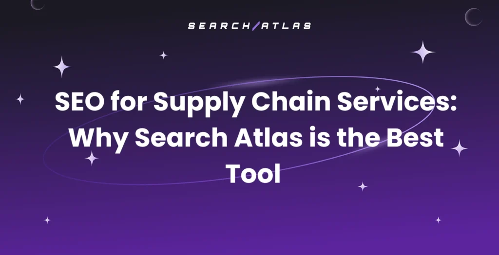 Search Atlas for Supply Chain Services as the best SEO tool