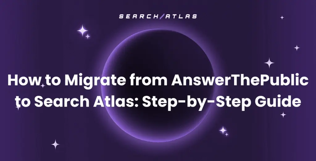 migrate from AnswerThePublic to Search Atlas