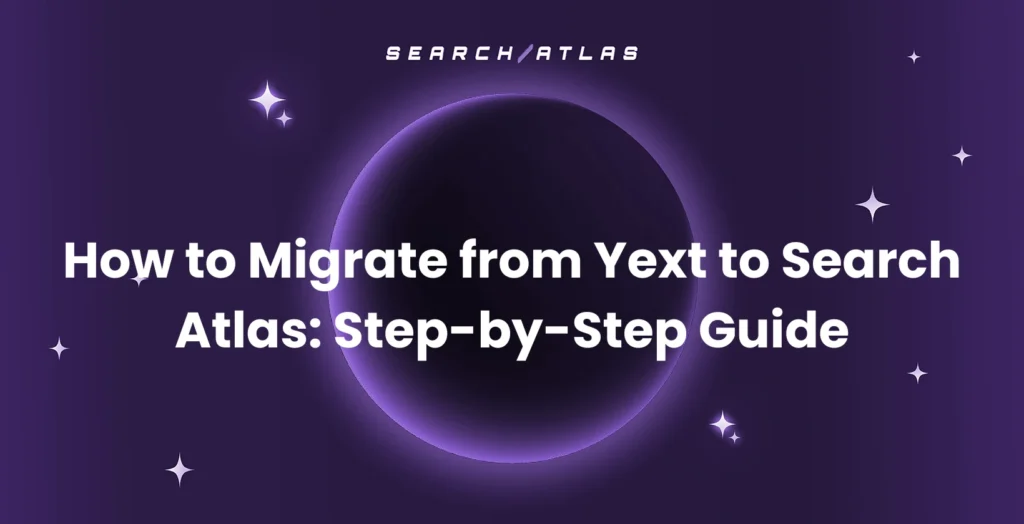 migrate from Yext to Search Atlas