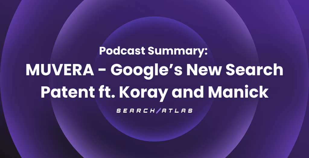 Koray and Manick discuss Google’s MUVERA patent