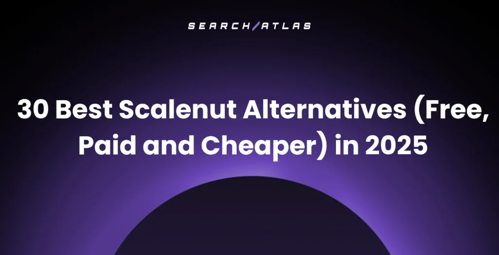 30 Best Scalenut Alternatives (Free, Paid and Cheaper) in 2025