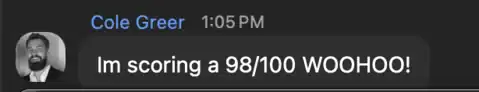 Cole Greer testimonial: Im scoring a 98/100 Woohoo!
