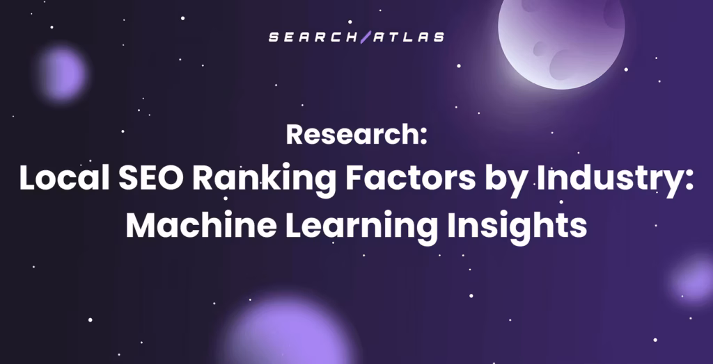 SearchAtlas research cover titled Local SEO Ranking Factors by Industry: Machine Learning Insights with a purple galaxy-themed background