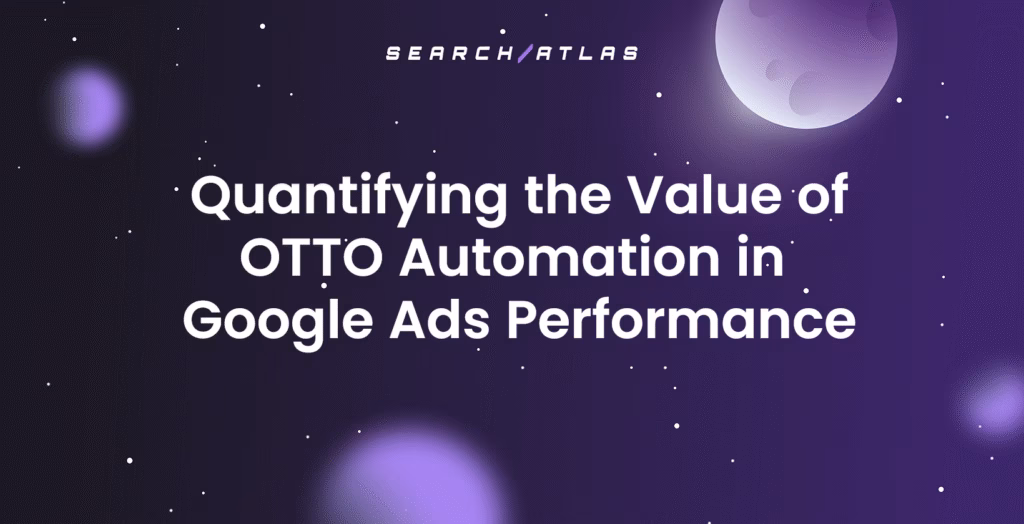 Quantifying the Value of OTTO Automation in Google Ads Performance