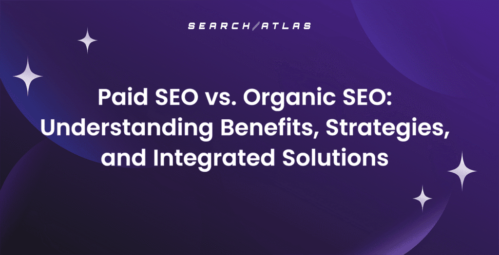 Paid SEO vs. Organic SEO: Understanding Benefits, Strategies, and Integrated Solutions