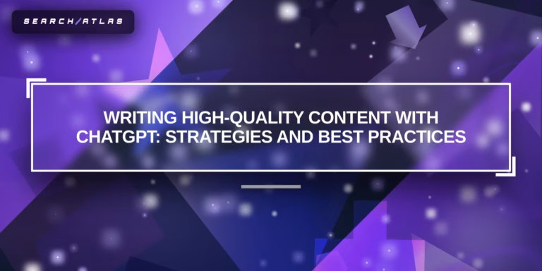 Writing High-Quality Content With ChatGPT