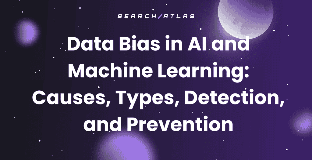 Data bias in AI and machine learning, causes, types, detection, prevention.