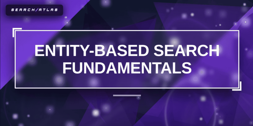 Entity-based search fundamentals for SEO optimization.